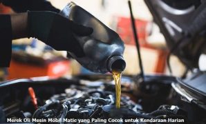 Merek Oli Mesin Mobil Matic untuk Kendaraan Harian