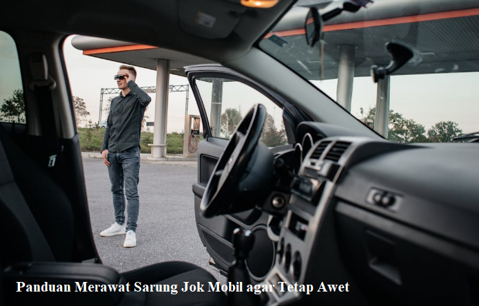 Panduan Merawat Sarung Jok Mobil agar Tetap Awet