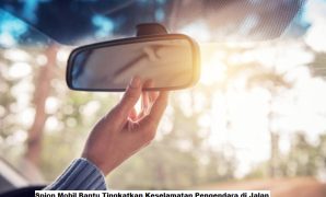 Spion Mobil Bantu Tingkatkan Keselamatan Pengendara di Jalan