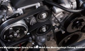 cara menghilangkan suara fan belt mobil