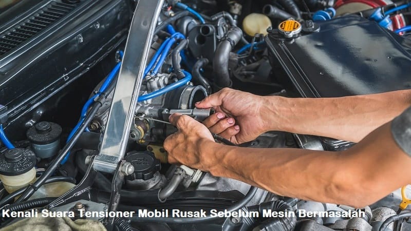 suara tensioner mobil rusak