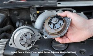Kenali Suara Water Pump Mobil Rusak Sebelum Mesin Overheat